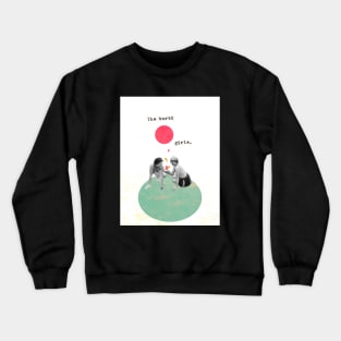 The world, girls. Good witches. Crewneck Sweatshirt